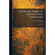 South the Story of Shackletons Expedition 1914-1917, Paperback