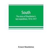 South the story of Shackletons last expedition, 1914-1917, Paperback