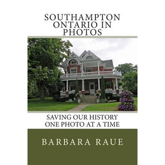 Southampton Ontario in Photos : Saving Our History One Photo at a Time