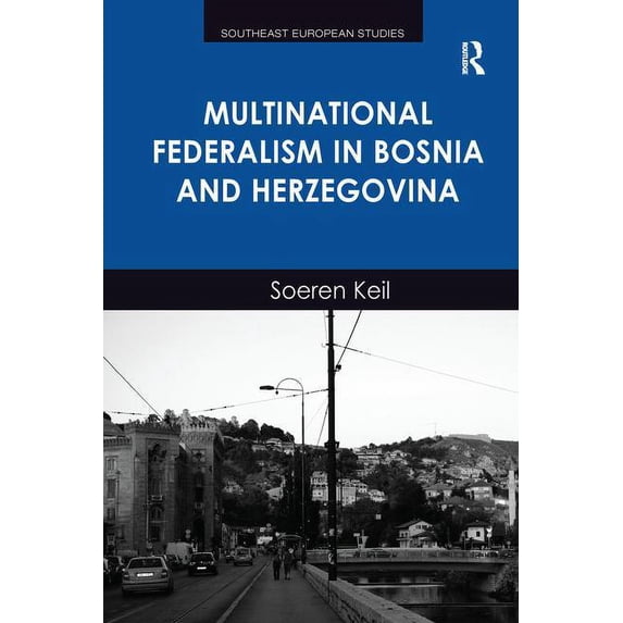 Southeast European Studies Multinational Federalism in Bosnia and Herzegovina, (Paperback)