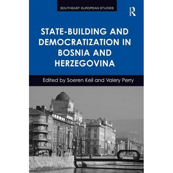 Southeast European Studies: State-Building and Democratization in Bosnia and Herzegovina (Hardcover)