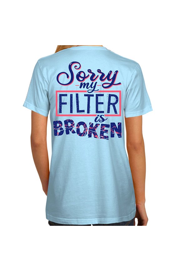 Southern Attitude Sorry my Filter Is Broken T-Shirt