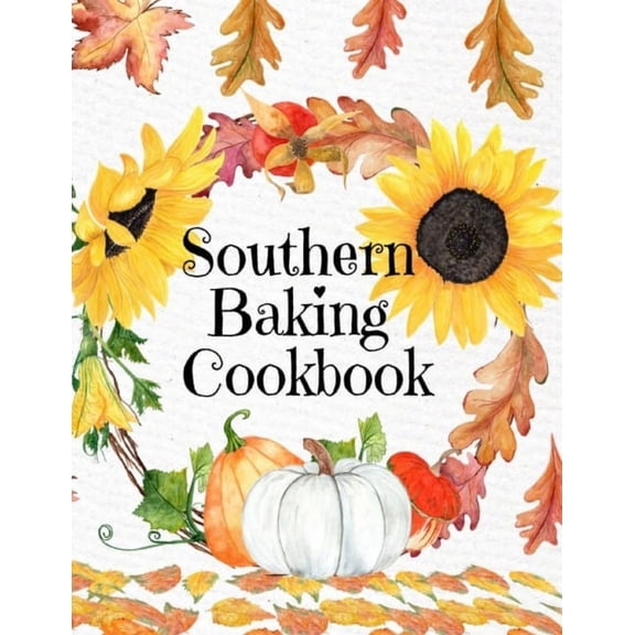 Southern Baking Cookbook: Blank Recipe Journal To Write In Seasonal Fall Recipes From The South - Cute Fall Cover With S, (Paperback)