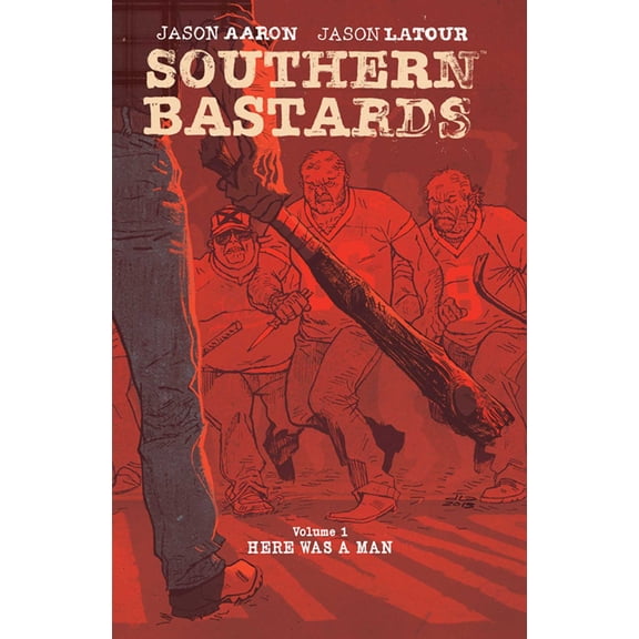 SOUTHERN BASTARDS VOLUME1: HERE WAS A MAN: HERE W