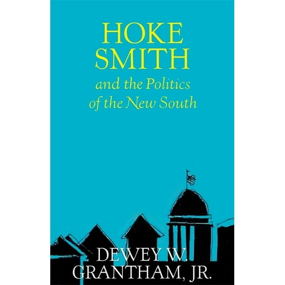 Southern Biography Hoke Smith and the Politics of the New South, (Paperback)