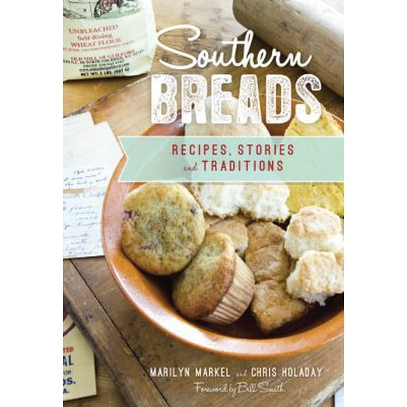 Pre-Owned Southern Breads: Recipes, Stories and Traditions (Paperback) 1467137448 9781467137447