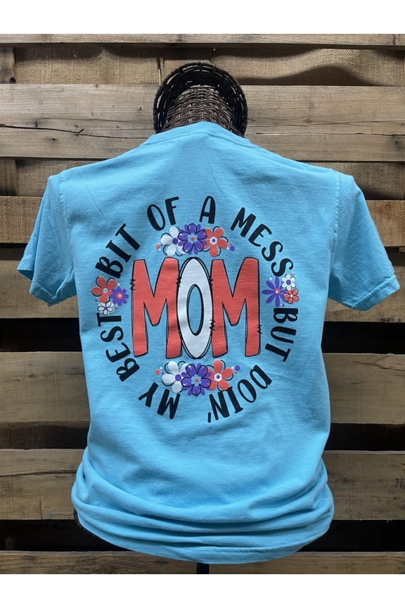 Southern Chics Bit Of A Mess Mom T-Shirt