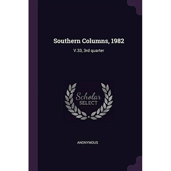 Southern Columns, 1982: V.33, 3rd quarter Paperback 1379130336 9781379130338 Anonymous