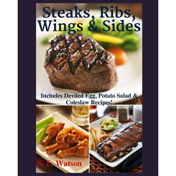 Southern Cooking Recipes: Steaks, Ribs, Wings & Sides: Includes Deviled Egg, Potato Salad & Coleslaw Recipes! (Paperback)