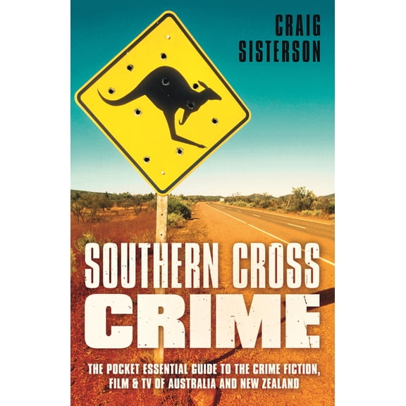 Southern Cross Crime : The Pocket Essential Guide to the Crime Fiction, Film & TV of Australia and New Zealand (Paperback)