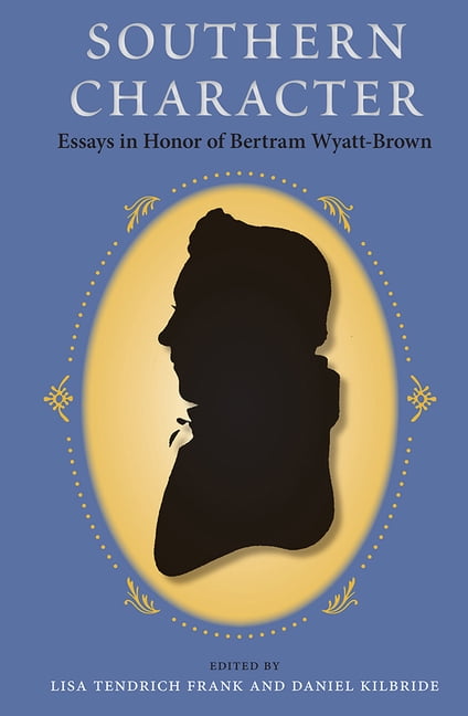 Southern Dissent Southern Character: Essays in Honor of Bertram Wyatt-Brown, (Hardcover)