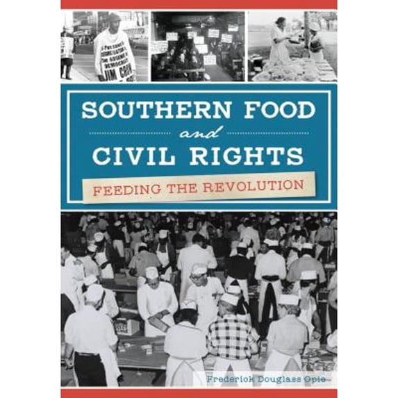 Pre-Owned Southern Food and Civil Rights: Feeding the Revolution (Paperback) 1467137383 9781467137386