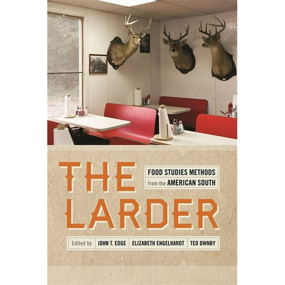 Southern Foodways Alliance Studies in Cu The Larder: Food Studies Methods from the American South, Book 7, (Paperback)