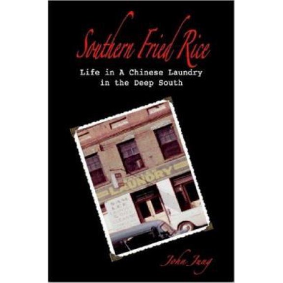 Pre-Owned Southern Fried Rice: Life in A Chinese Laundry in the Deep South (Paperback) 1411640349 9781411640344
