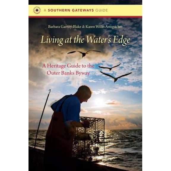 Pre-Owned Living at the Water's Edge: A Heritage Guide to the Outer Banks Byway (Paperback) 1469628163 9781469628165
