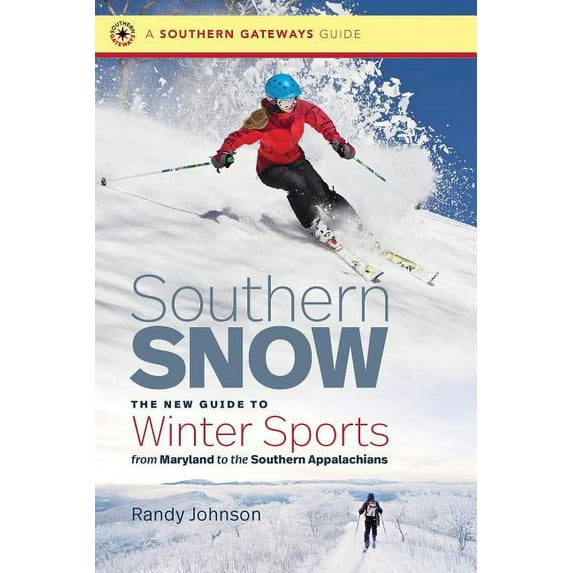 Southern Gateways Guides Southern Snow: The New Guide to Winter Sports from Maryland to the Southern Appalachians, (Paperback)