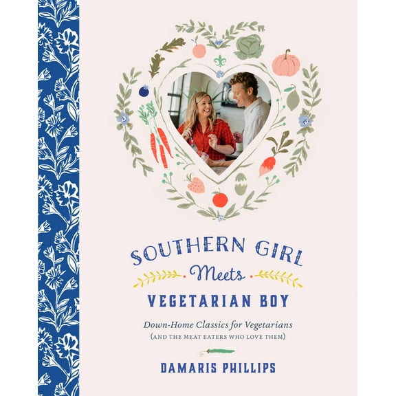 Southern Girl Meets Vegetarian Boy : Down Home Classics for Vegetarians (and the Meat Eaters Who Love Them) (Hardcover)