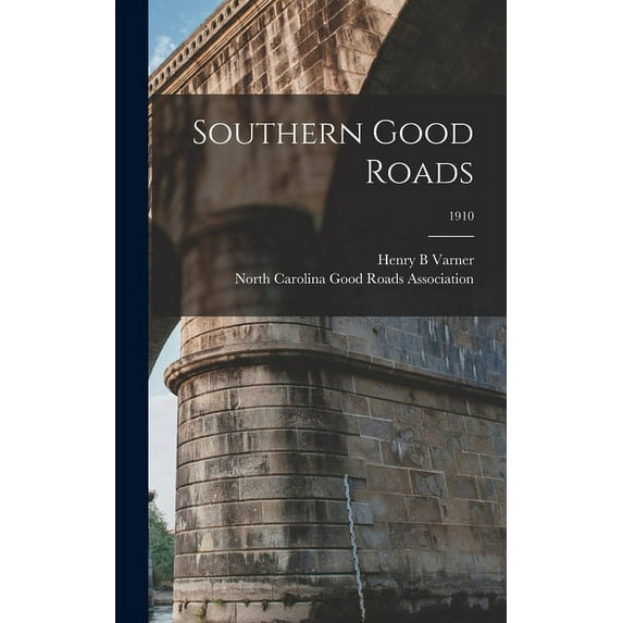 Southern Good Roads; 1910 (Hardcover)