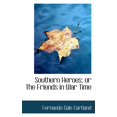 thumbnail image 1 of Southern Heroes; Or the Friends in War Time (Paperback), 1 of 1