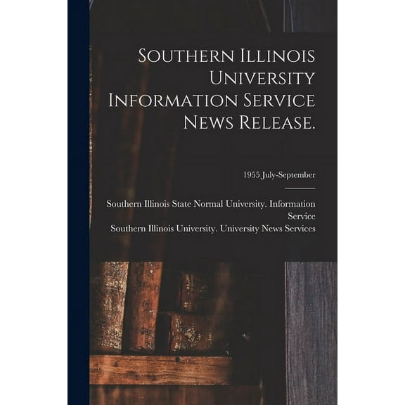Southern Illinois University Information Service News Release.; 1955 July-September, (Paperback)