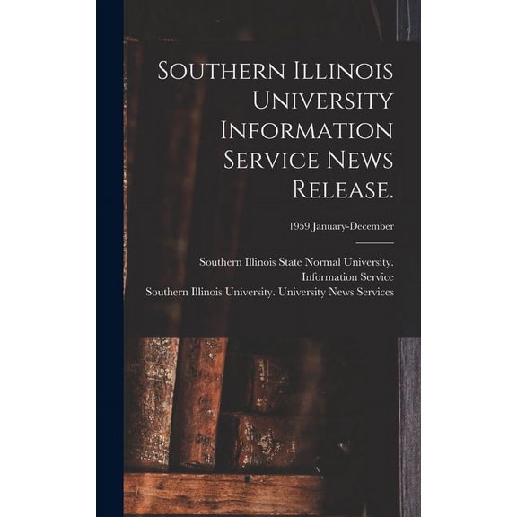 Southern Illinois University Information Service News Release.; 1959 January-December, (Hardcover)