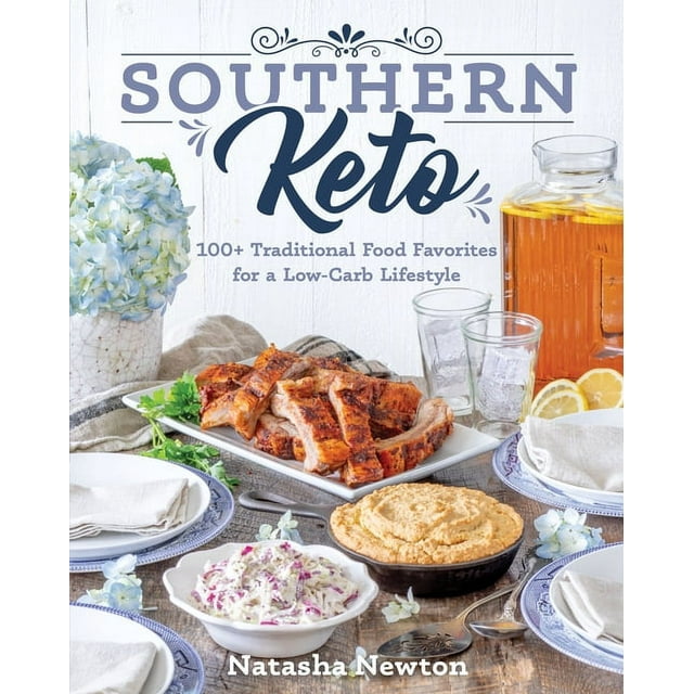 Southern Keto : 100+ Traditional Food Favorites for a Low-Carb Lifestyle (Paperback)