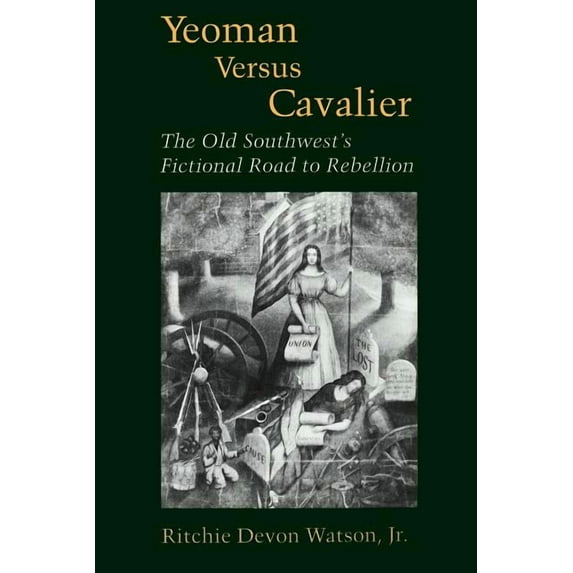 Southern Literary Studies Yeoman Versus Cavalier: The Old Southwest's Fictional Road to Rebellion, (Paperback)