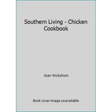 Pre-Owned Southern Living - Chicken Cookbook (Paperback) 0848704096 9780848704094