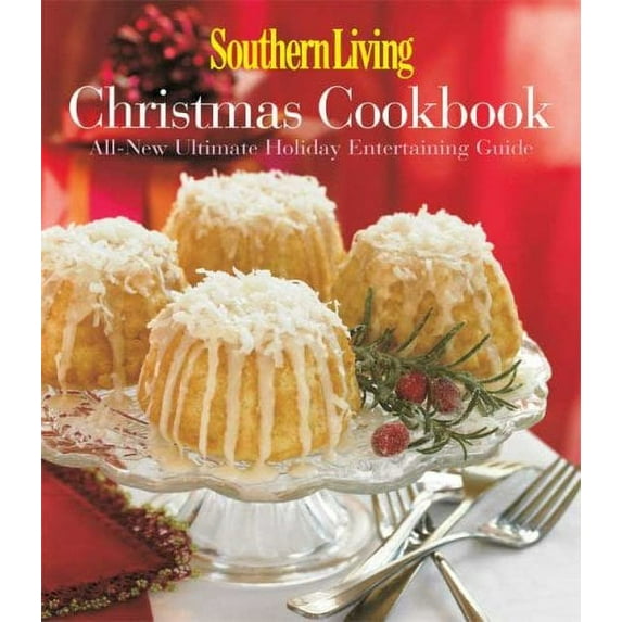 Southern Living Christmas Cookbook: All-New Ultimate Holiday Entertaining Guide