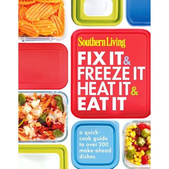 Pre-Owned Southern Living Fix It & Freeze It, Heat It & Eat It