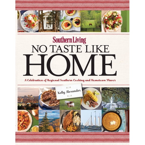 Southern Living No Taste Like Home : A Celebration of Regional Southern Cooking and Hometown Flavor (Hardcover)