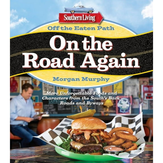 Southern Living Off the Eaten Path: On the Road Again: More Unforgettable Foods and Characters from the South's Back Roa, (Paperback)