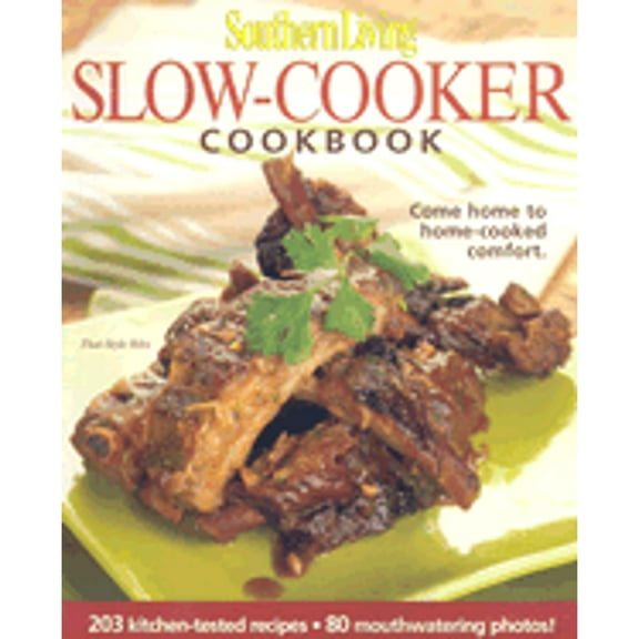 Pre-Owned Southern Living: Slow-Cooker Cookbook: 203 Kitchen-Tested Recipes - 80 Mouthwatering Photos! (Paperback) 0848731506 9780848731502
