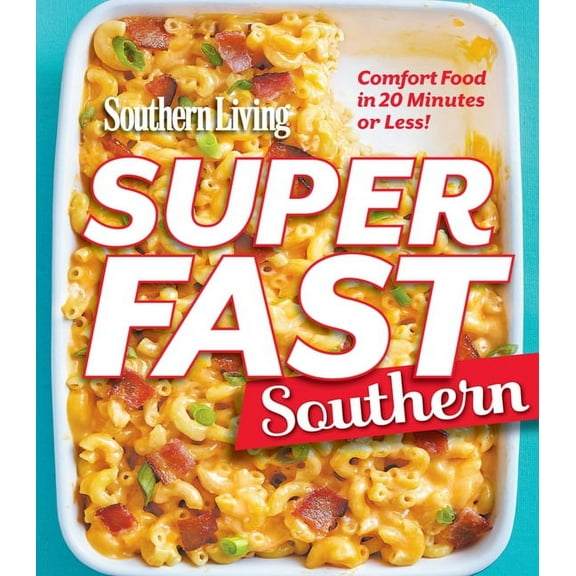 Southern Living Superfast Southern : Comfort Food in 20 Minutes or Less! (Paperback)