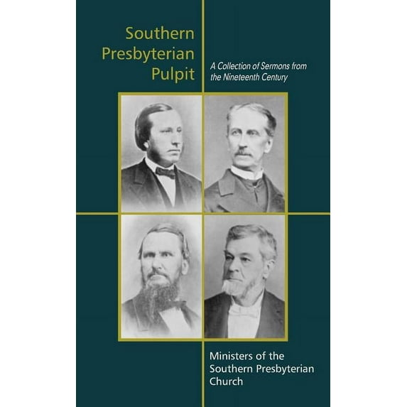 Southern Presbyterian Pulpit: Classic Nineteenth Century Sermons, (Paperback)