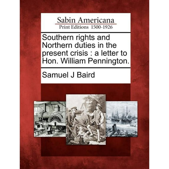 Southern Rights and Northern Duties in the Present Crisis : A Letter to Hon. William Pennington.