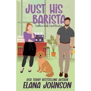 Southern Roots Sweet Romcom Just His Barista A Sweet Romantic Comedy, Book 5, Paperback