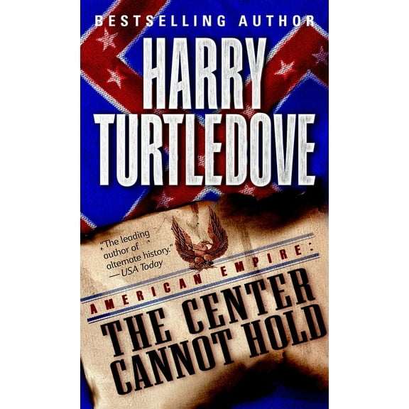 Southern Victory: American Empire The Center Cannot Hold, Book 2, (Paperback)