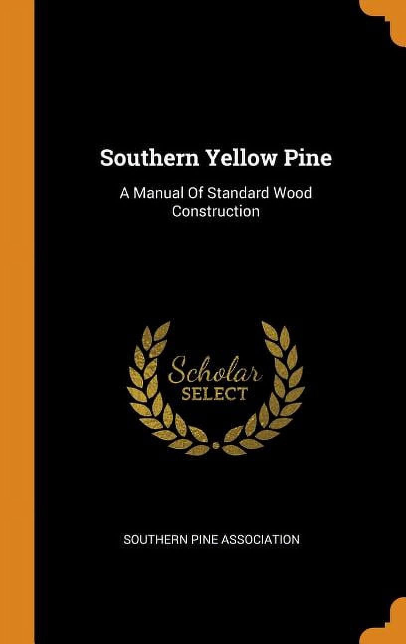Southern Yellow Pine: A Manual of Standard Wood Construction Hardcover