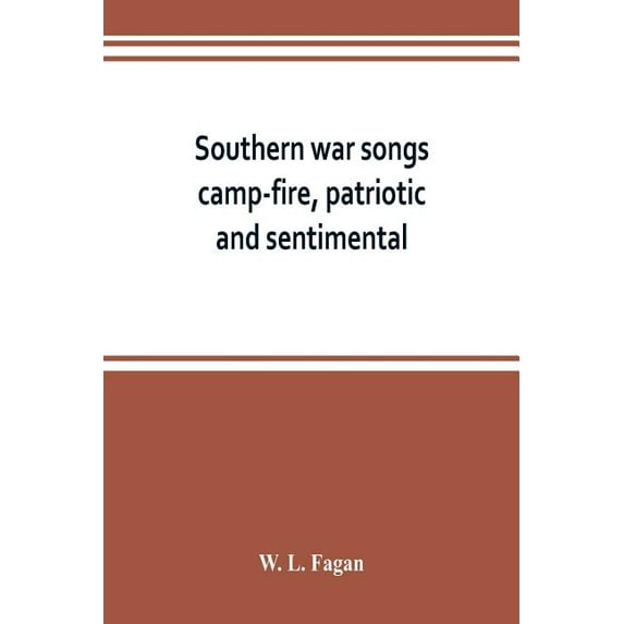 Southern war songs : camp-fire, patriotic and sentimental (Paperback)