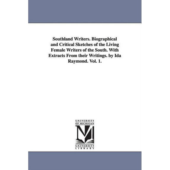 Southland Writers. Biographical and Critical Sketches of the Living Female Writers of the South. With Extracts From thei, (Paperback)
