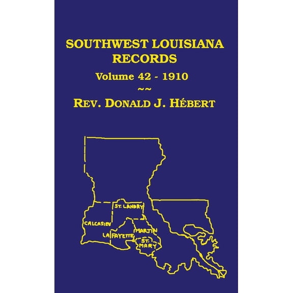 Southwest Louisiana Records Volume 42(XLII), 1910, (Hardcover)