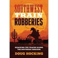 thumbnail image 1 of Pre-Owned Southwest Train Robberies: Hijacking the Tracks Along the Southern Corridor (Paperback) 1493071106 9781493071104, 1 of 1