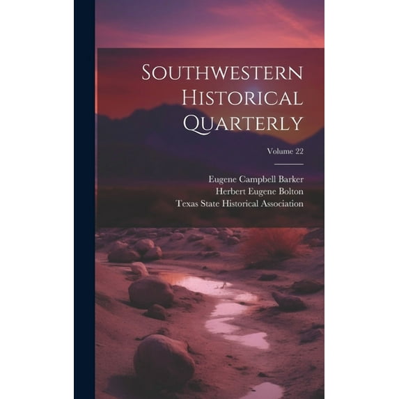 Southwestern Historical Quarterly; Volume 22 (Hardcover)