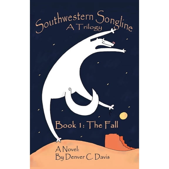 Southwestern Songline: Book One: The Fall (Paperback) by Denver C Davis