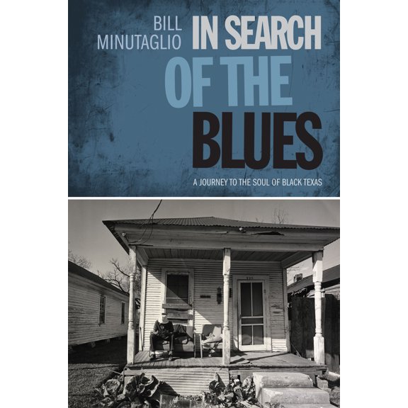 Southwestern Writers Collection Series, Wittliff Collections at Texas State University: In Search of the Blues : A Journey to the Soul of Black Texas (Paperback)