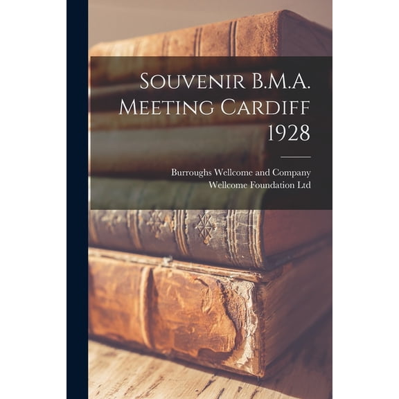 Souvenir B.M.A. Meeting Cardiff 1928 [electronic Resource], (Paperback)