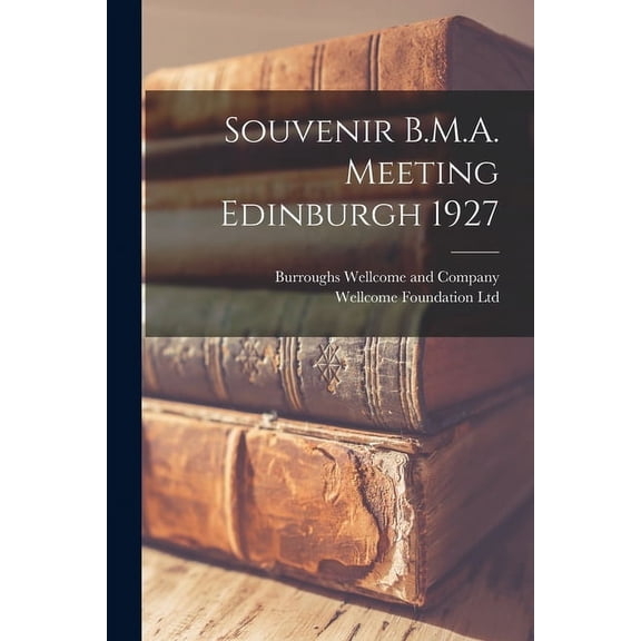 Souvenir B.M.A. Meeting Edinburgh 1927 [electronic Resource], (Paperback)