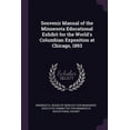 thumbnail image 1 of Souvenir Manual of the Minnesota Educational Exhibit for the World's Columbian Exposition at Chicago, 1893 (Paperback), 1 of 1