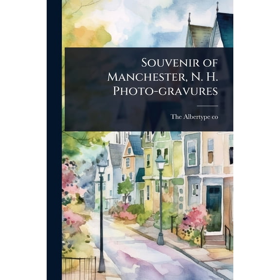 Souvenir of Manchester, N. H. Photo-gravures, (Paperback)
